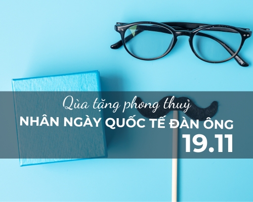 Qùa tặng phong thuỷ nhân dịp Quốc tế đàn ông