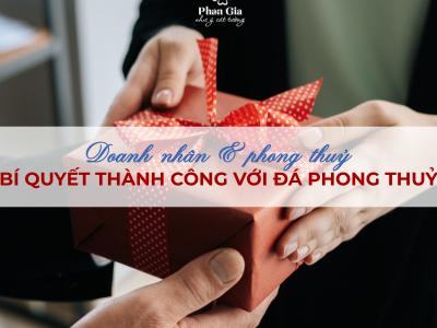 Doanh nhân & Phong thủy – Bí quyết thành công với đá phong thủy