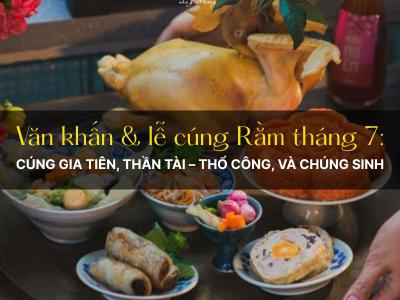 Văn khấn & lễ cúng Rằm tháng 7: Cúng gia tiên, Thần Tài –...