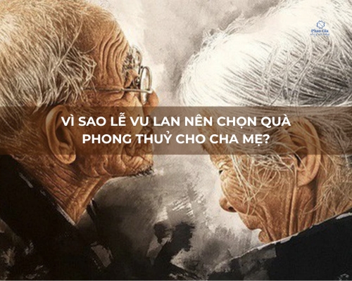 Vì sao lễ Vu Lan nên chọn quà phong thuỷ cho cha mẹ?