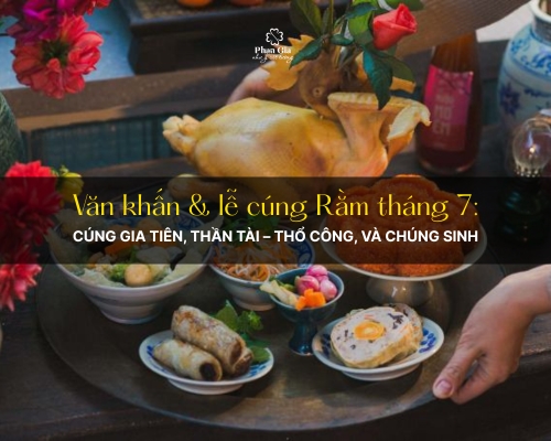Văn khấn & lễ cúng Rằm tháng 7: Cúng gia tiên, Thần Tài, Thổ Công, và chúng sinh
